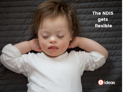 Baby with arms behind their head, sleeoing. They have Down Syndrome. Words say the NDIS gets more flexible. 