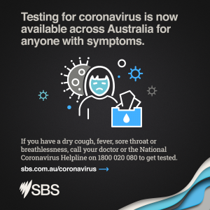 Testing for coronavirus is now available across Australia for anyone with symptoms. If you have a dry cough, fever, sore throat or breathlessness, call your doctor or the National Coronavirus Helpline on 1800 020 080 to get tested. 