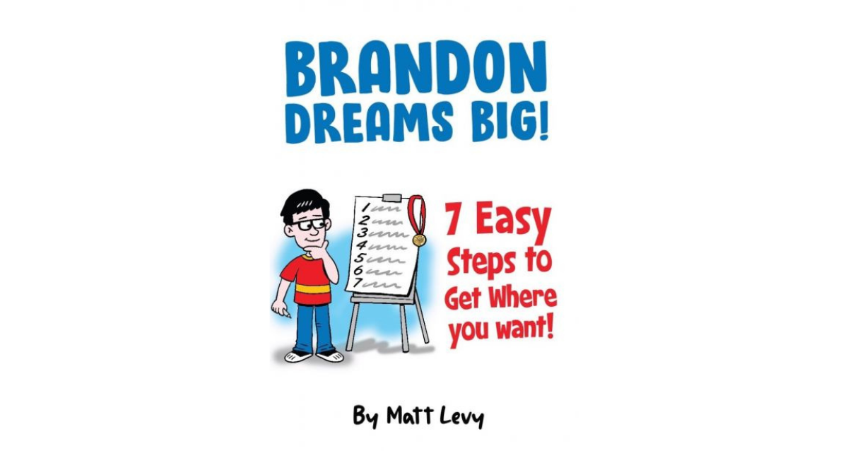 Image of the Book Cover for Brandon Dreams Big. & Steps to get where you want. By Matt Levy with Caricature of Brandon and checklist of 7 items.