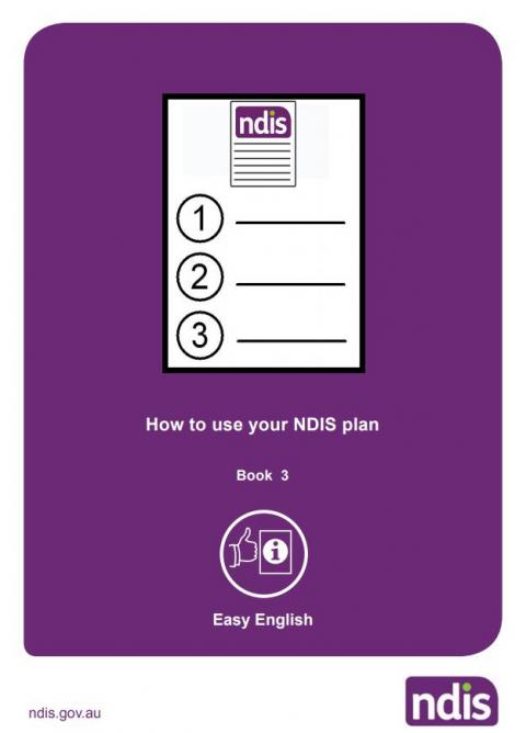 Easy English - Understanding the NDIS - Using your NDIS plan Booklet 3