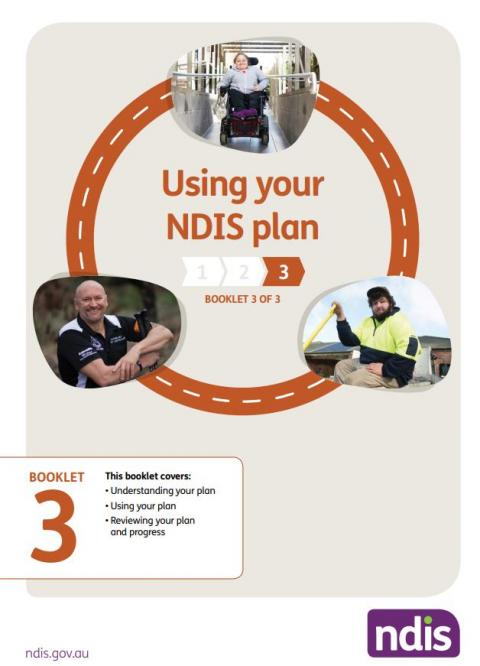 Understanding the NDIS - Using your NDIS plan Booklet 3 of 3