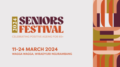 City of Wagga Wagga 2024 Seniors Festival notice: 11-24 March 24, Wagga Wagga, Wiradyuri Ngurambang with orange, green colours on pattern to the right.