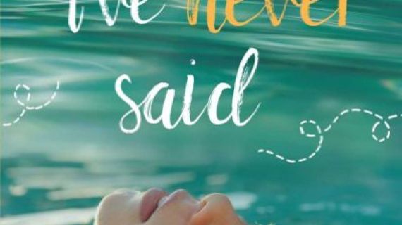 Book cover, includes title of the book Everything I've Never Said showing a girl's face floating in water