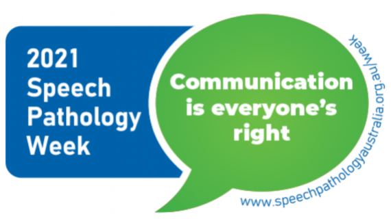 An image of the logo for 2021 Speech Pathology Week. In a blue bubble are the words "2021 Speech Pathology Week" and next to it a green speech bubble with the words "Communication is everyone's right". Wrapping around the green bubble is the text "www.speechpathologyaustralia.org.au/week"