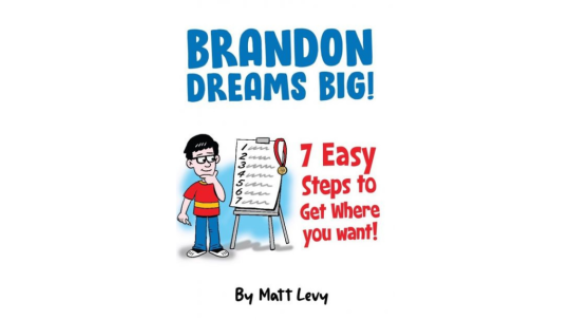 Image of the Book Cover for Brandon Dreams Big. & Steps to get where you want. By Matt Levy with Caricature of Brandon and checklist of 7 items.
