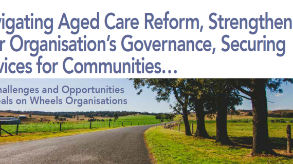 Scene of a country road with text on the image The Challenges and Opportunities for Meals on Wheels Organisation and the text above, Navigating Aged Care Reform, Strengthening Your Organisation's Governance, Securing Services for Communities