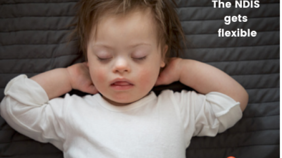 Baby with arms behind their head, sleeoing. They have Down Syndrome. Words say the NDIS gets more flexible.
