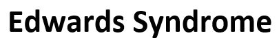 Edwards Syndrome